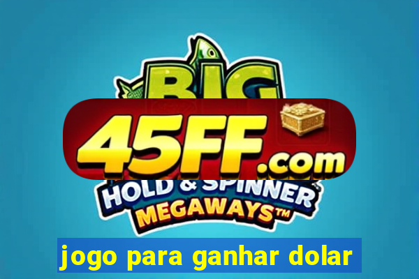 jogo para ganhar dolar